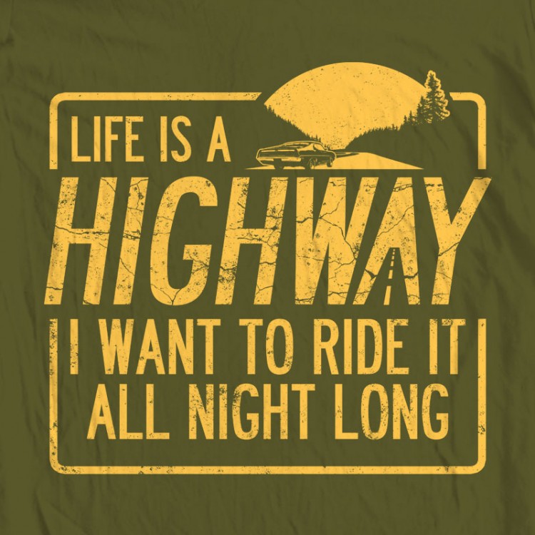 life is a highway t shirt